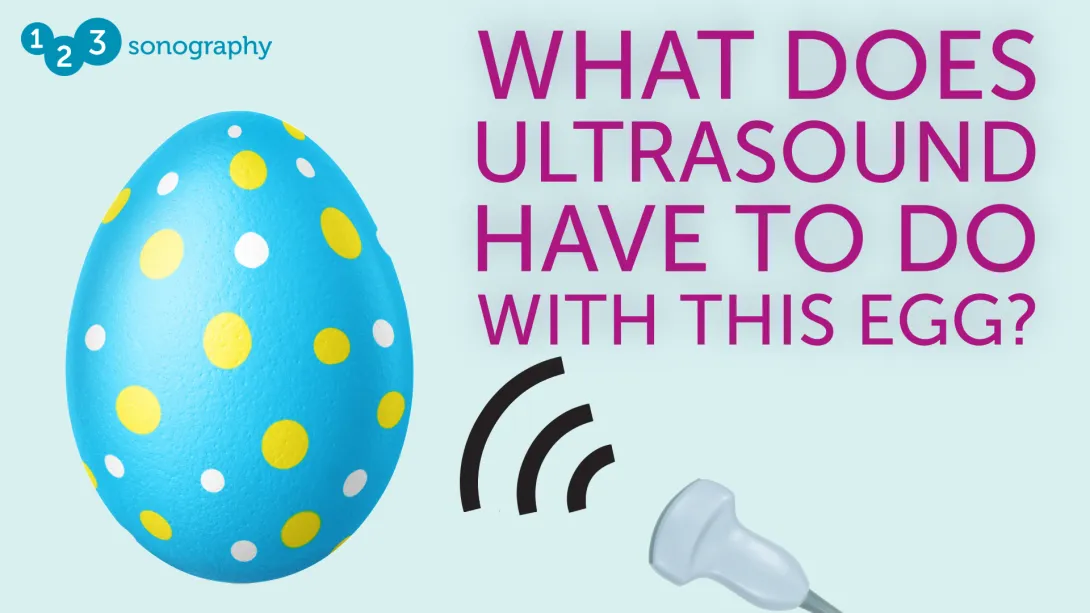 An easter egg with an ultrasound probe and the text 'What does ultrasound have to do with this egg?'.