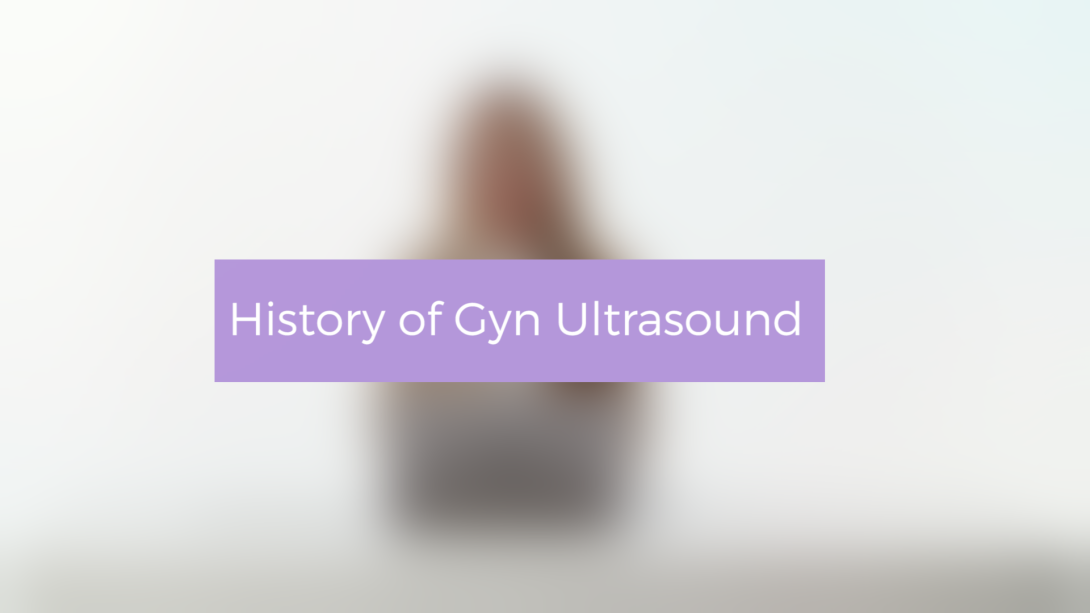 History of Gyn Ultrasound
