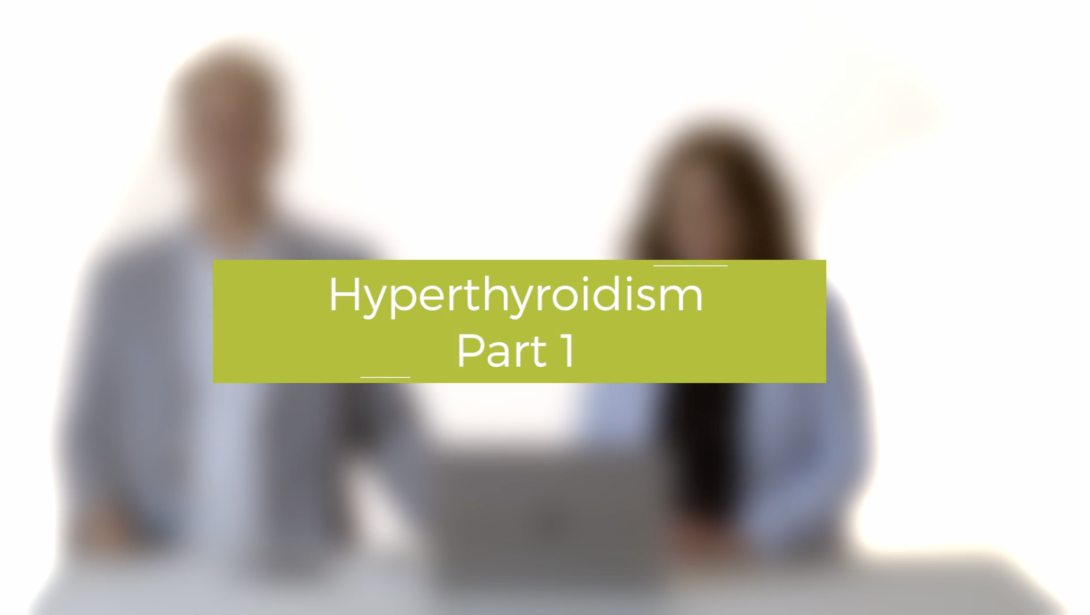 Hyperthyroidism - Part 1