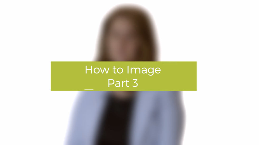 How to image - Part 3