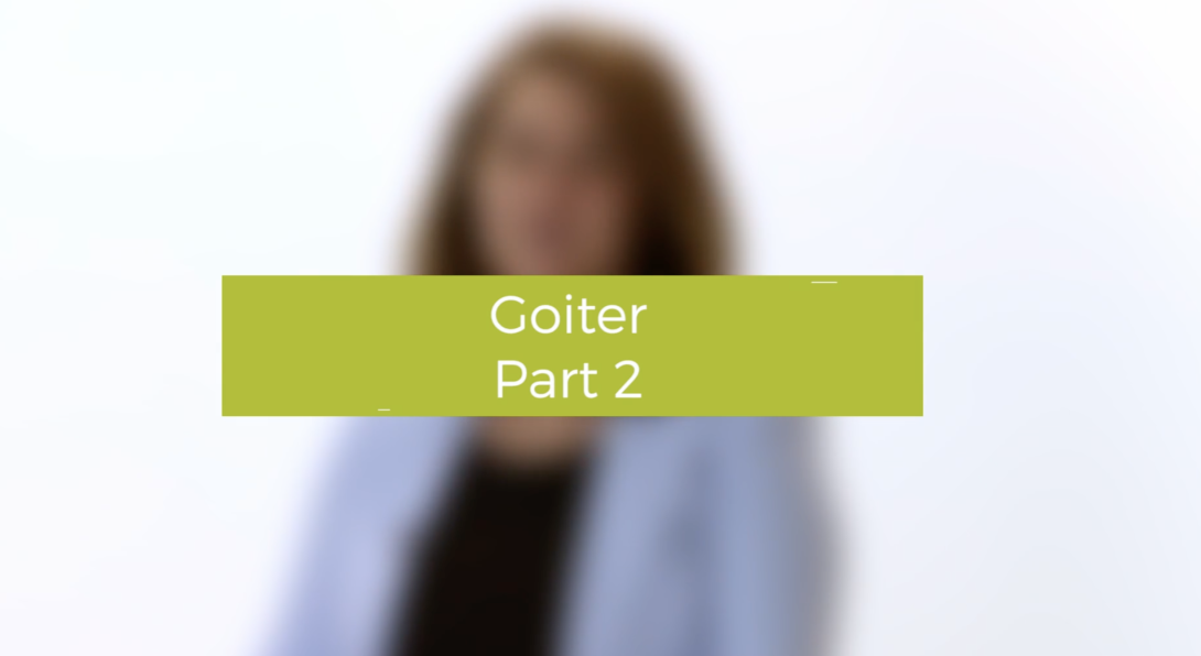 Goiter - Part 2