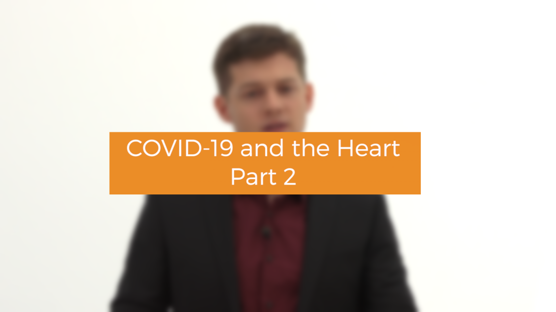 COVID-19 and the Heart Part 2