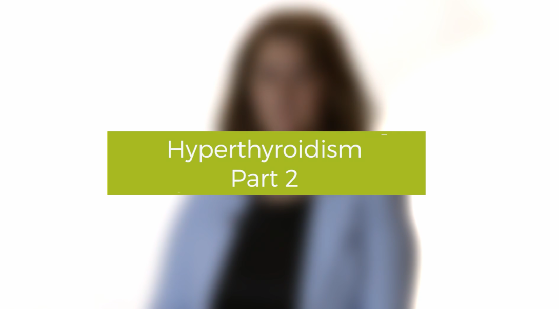 Hyperthyroidism - Part 2