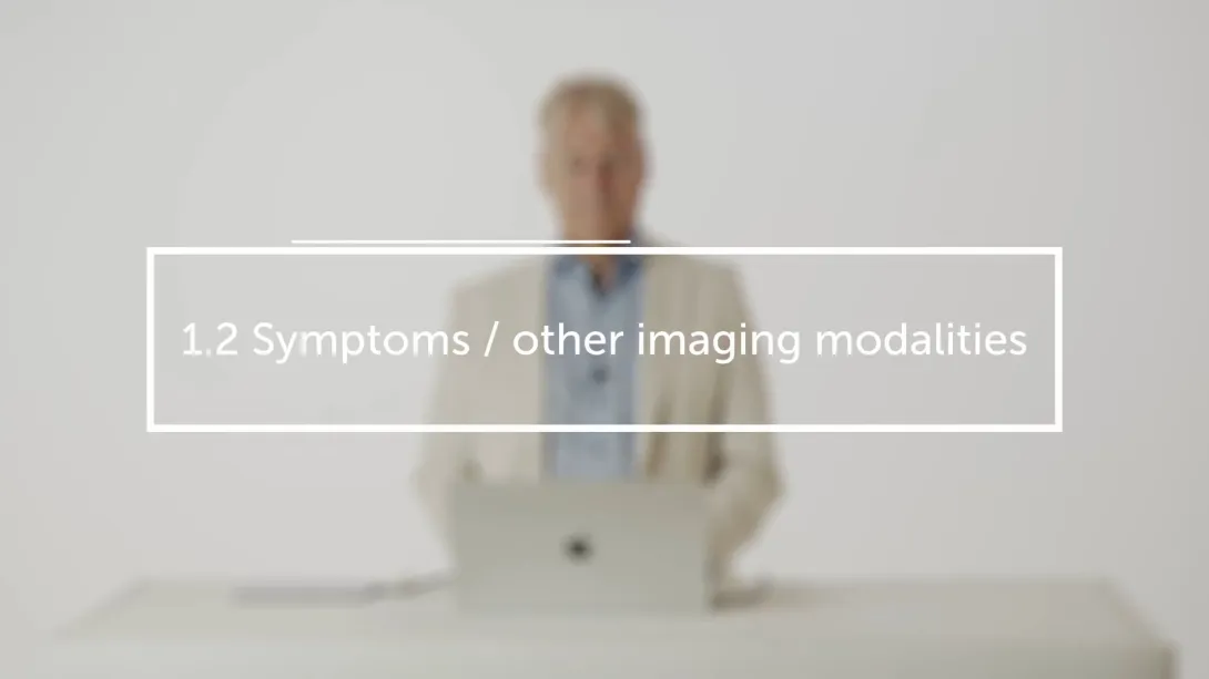 Symptoms / other imaging modalities