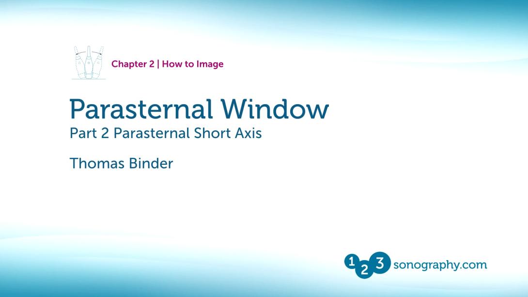 Parasternal Window - Part 2 Parasternal Short Axis