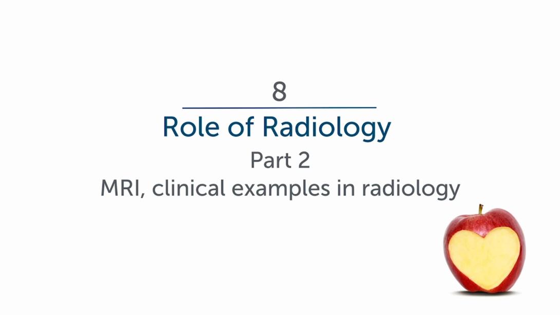 Role of Radiology - Part 2: MRI, Clinical Examples in Radiology