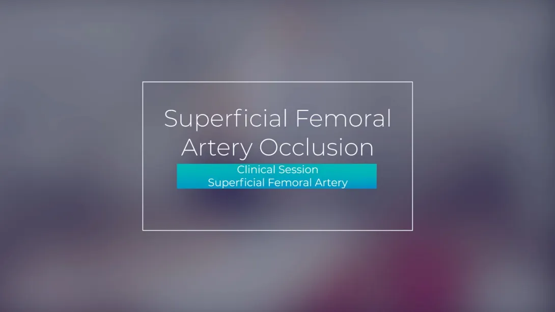 Clinical Session: Superficial Femoral Artery