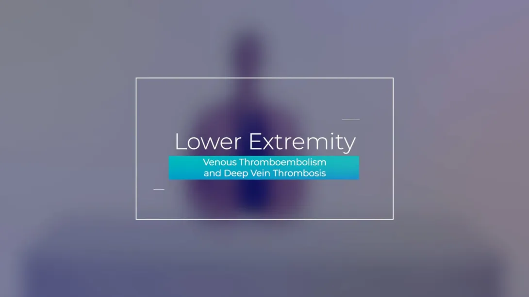 Venous Thromboembolism and Deep Vein Thrombosis