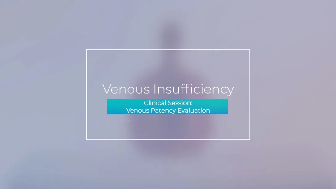 Clinical Session: Venous Patency Evaluation