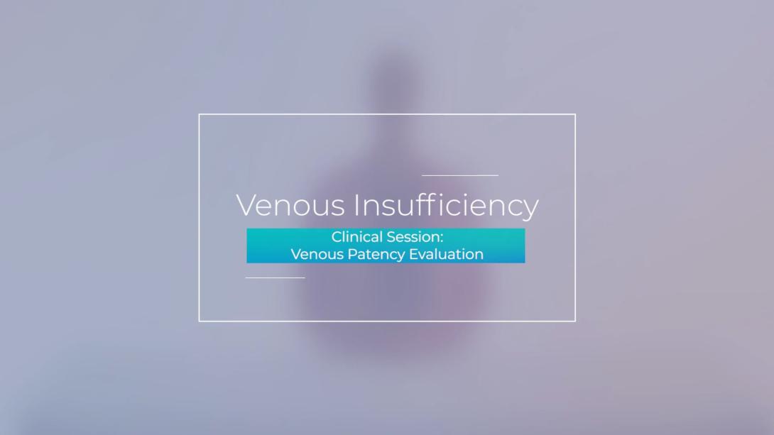 Clinical Session: Venous Patency Evaluation