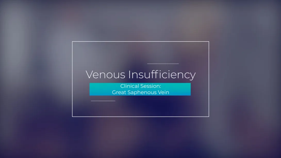 Clinical Session: Great Saphenous Vein