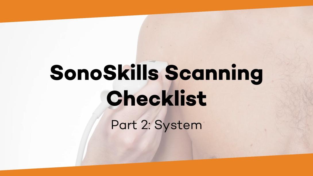 SonoSkills Scanning Checklist: System